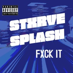FXCK IT (Feat. Stxrve)