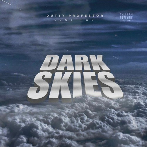Dark Skies.|Dutty professor| PROD BY GOAT - FEATURING Lucy Rae