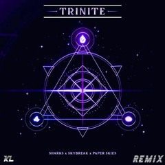 Sharks & Skybreak & Paper Skies - Trinite (Knowlogic Remix)