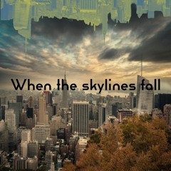 When The Skylines Fall