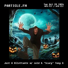 Just A Dilettante w/ sold + Tony G (Halloween Special) - Oct 29th 2024