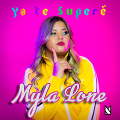 Myla Lone - Ya Te Supere