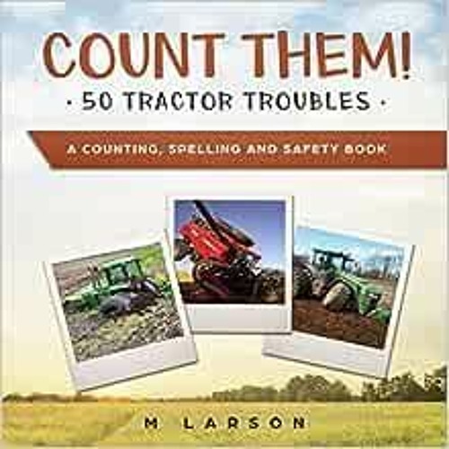 Stream Get PDF Count Them! 50 Tractor Troubles: A Counting, Spelling