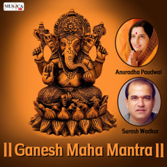 Om Gan Ganpate Namo Namah (feat. Suresh Wadkar)