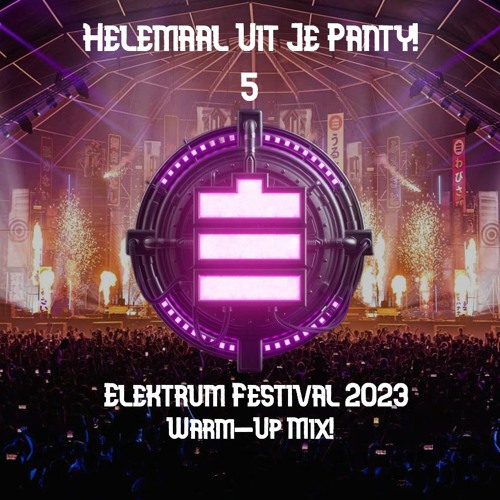 Helemaal Uit Je Panty! 5 Elektrum Festival 2023 RAW/UPTEMPO WARM - UP MIX!