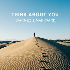Kvarmez & Markvard - Think About You