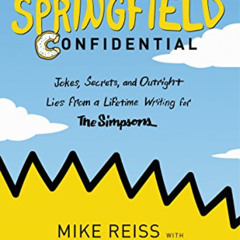[Download] EBOOK 💚 Springfield Confidential: Jokes, Secrets, and Outright Lies from
