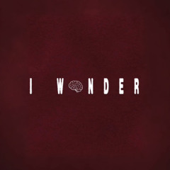 i wonder