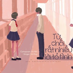 Từ Chối Rất Nhiều Lời Tỏ Tình - Võ Duy x Ân Nhi
