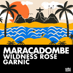 Wildness Rose, Garnic - Maracadombe (Extended Mix)[WERE HERE]