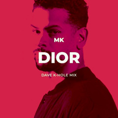 MK - Dior (Dave K-Hole Remix)