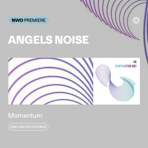 NWD PREMIERE | Angels Noise - Momentum [Obscura Recordings]