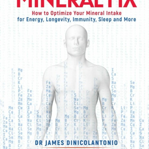 [PDF READ ONLINE] The Mineral Fix: How to Optimize Your Mineral Intake for Energ