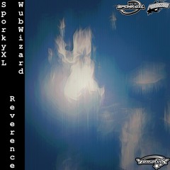 SporkyXL & WubWizard - Reverence. (Tonality Release) [FREE DL]
