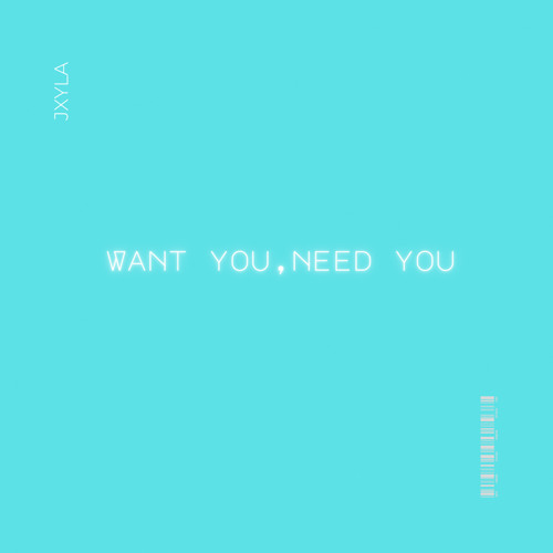 Want You, Need You