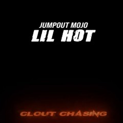 Lil Hot - Clout Chasin Ft. Jumpout Mojo [Bounce Out Records Exclusive]