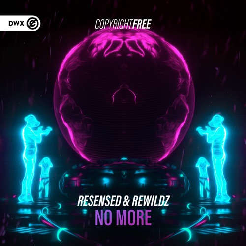 Resensed & Rewildz - No More (DWX Copyright Free)