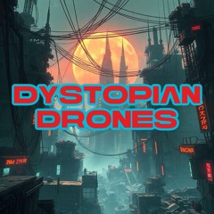 DYSTOPIAN DRONES