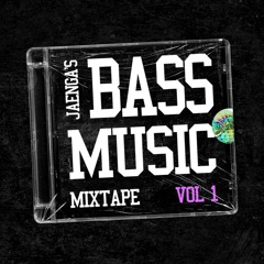 JAENGA'S BASS MUSIC MIXTAPE | VOL 1