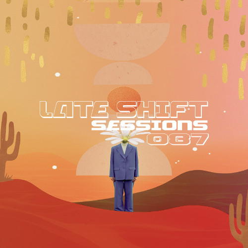 LATE SHIFT Sessions: 087 - Bloom