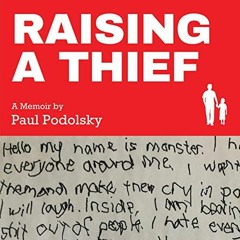 [View] KINDLE 📁 Raising a Thief: A Memoir by  Paul Podolsky,Paul Podolsky,Still Pres