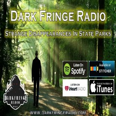DFR Episode #99 Strange Disappearances In State Parks