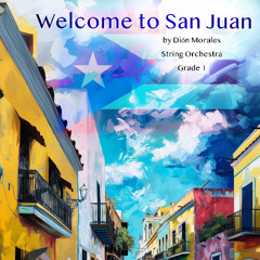 Welcome to San Juan (Dión Morales, String Orchestra, Grade 1)