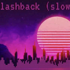 Flashback (slow)