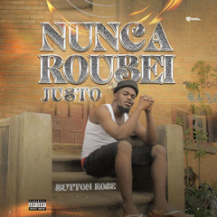 Button Rose - Nunca Roubei “ Justo “