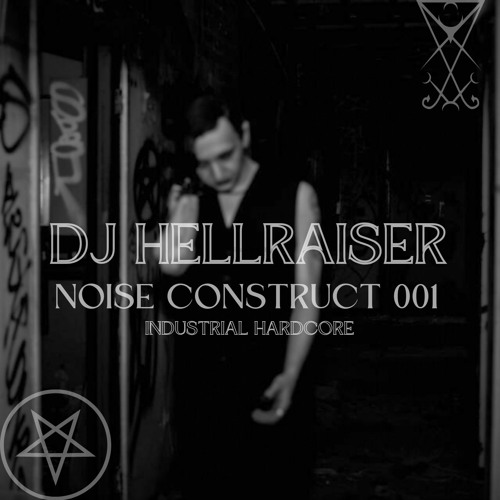 DJ Hellraiser - Noise Construct 001 (Industrial Hardcore)