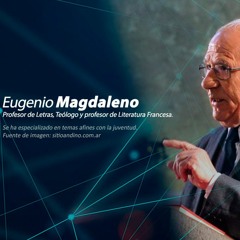 Eugenio Magdaleno “Educar, Entre La Angustia Y La Esperanza”