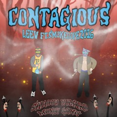 CONTAGIOUS ft smokedope2016 {HOSTED BY SHADOW WIZARD MONEY GANG}