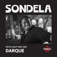 Sondela Spotlight 086 - Darque | Afro-House / Afrotech Mix