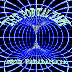 The Portal Tape (Prod. VadaDaPlaya)