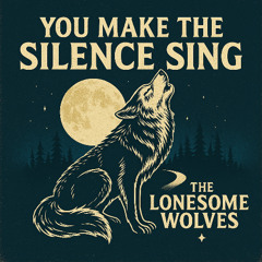 You Make The Silence Sing
