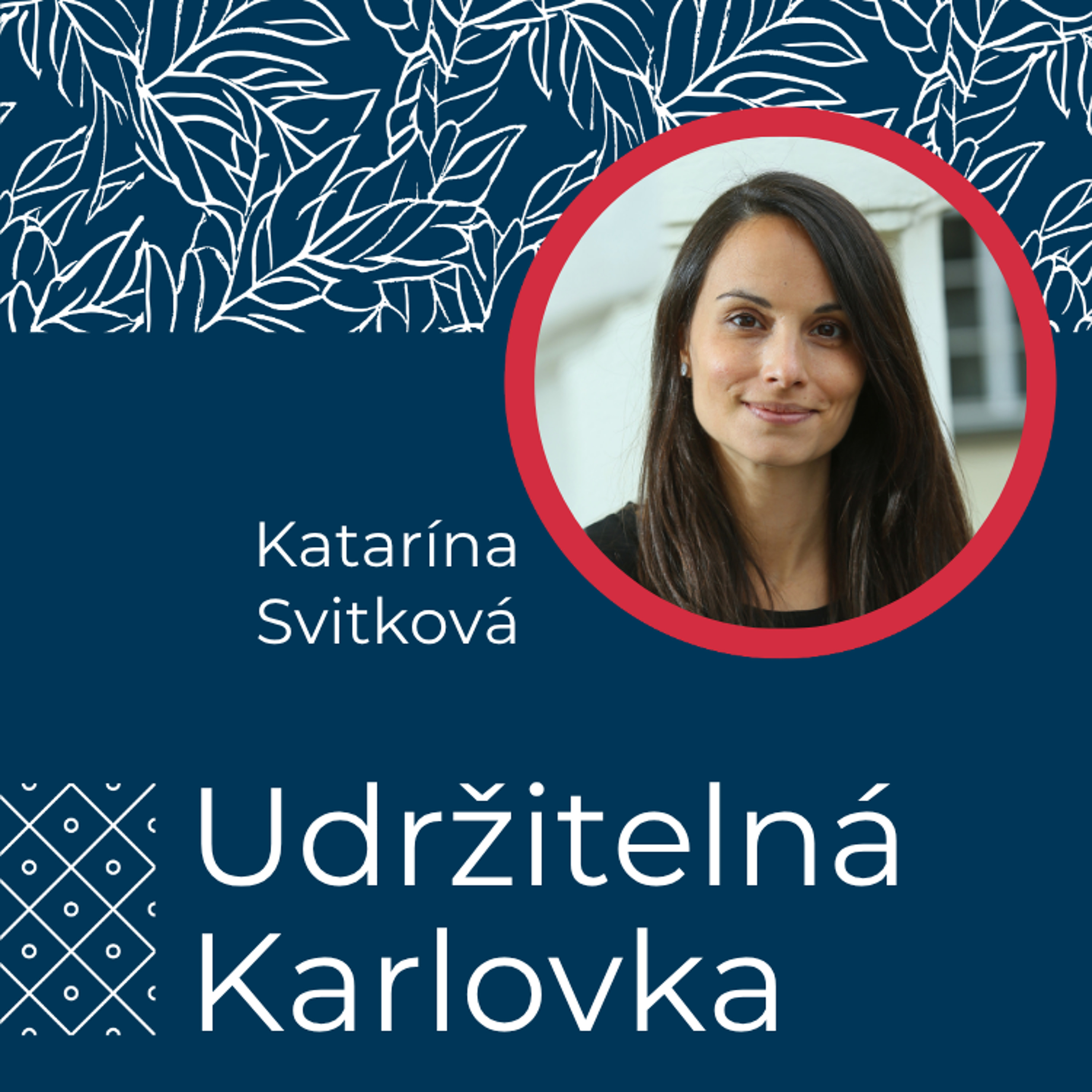 Udržitelná Karlovka #50: Katarína Svitková episode artwork