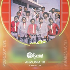 105 - ARMONIA 10 - Pobre Soy ( LIVE ) [ DjDaniel Ordoñez ]
