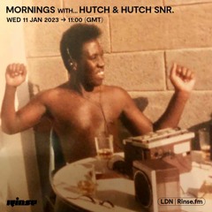 Mornings with... Hutch & Hutch Snr - 11 January 2023