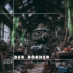 tz //podcast ::: 009 ::: Der Börner [VINYL] | Hard Trance