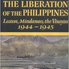 [Get] EBOOK EPUB KINDLE PDF The Liberation of the Philippines: Luzon, Mindanao, the V