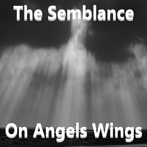 The Semblance - On Angels Wings