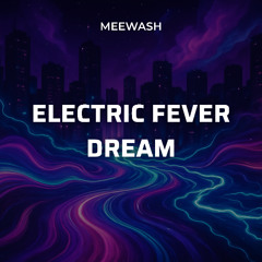 Electric Fever Dream