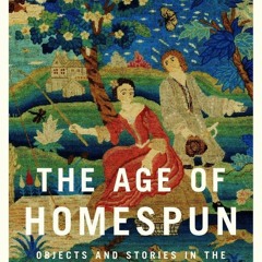 ✔PDF✔DOWNLOAD The Age of Homespun: Objects and Stories in the Creation of an American Myth