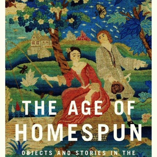 Stream episode PDF DOWNLOAD The Age of Homespun Objects and Stories in