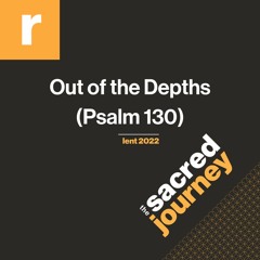 Out Of The Depths (Psalm 130)