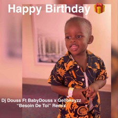 Besoin De Toi - Dj Douss Ft Baby Douss X Gellokeyzz