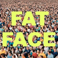 Francos Pain - Fat Face