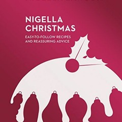 Nigella Christmas: Food. Family. Friends. Festivities (Nigella Collection) Ebook