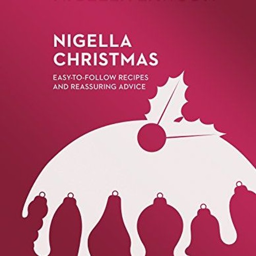 DOWNLOAD[PDF] Nigella Christmas: Food. Family. Friends. Festivities (Nigella Collection) PDF