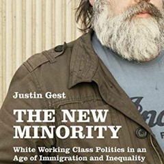 download EBOOK 📨 The New Minority: White Working Class Politics in an Age of Immigra